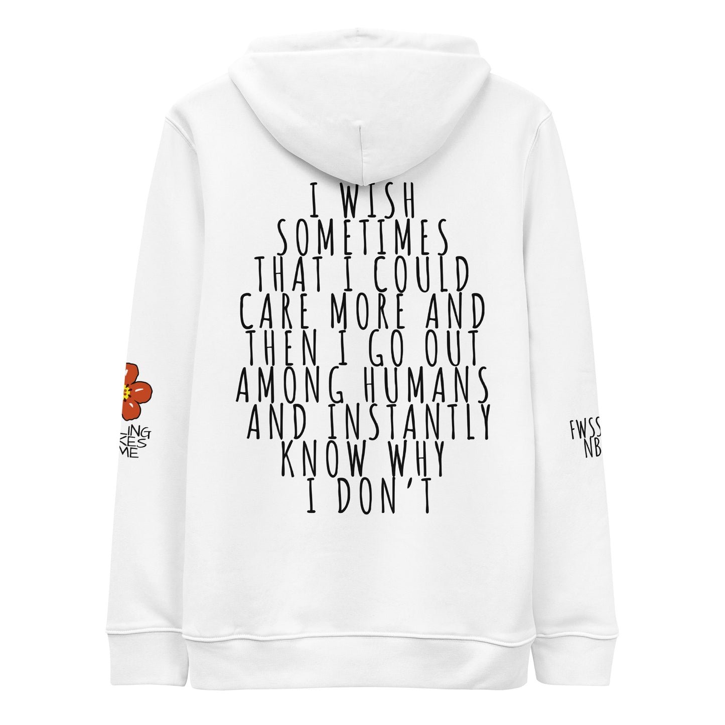 THE WAY YOU FEEL SOMETIMES IS SOMETIMES HOW YOU FEEL UNISEX ECO HOODIE